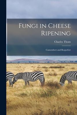 Fungi in Cheese Ripening: Camembert and Roquefort