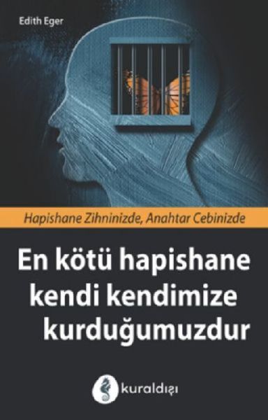 En Kötü Hapishane Kendi Kendimize Kurdugumuzdur