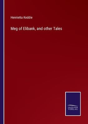 Meg of Elibank, and other Tales