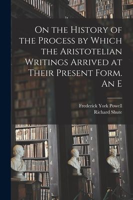 On the History of the Process by Which the Aristotelian Writin...