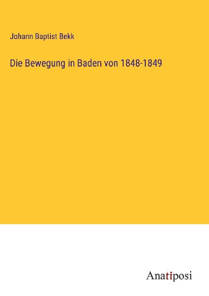 Die Bewegung in Baden von 1848-1849