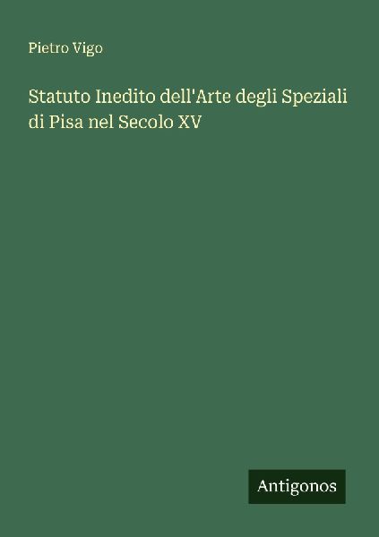 Statuto Inedito dell'Arte degli Speziali di Pisa nel Seco...
