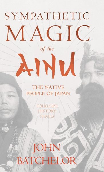 Sympathetic Magic of the Ainu - The Native People of Japan (Fo...