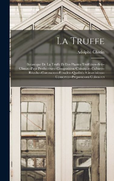 La Truffe: Botanique De La Truffe Et Des Plantes Truffières--...