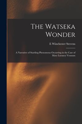 The Watseka Wonder: A Narrative of Startling Phenomena Occurri...