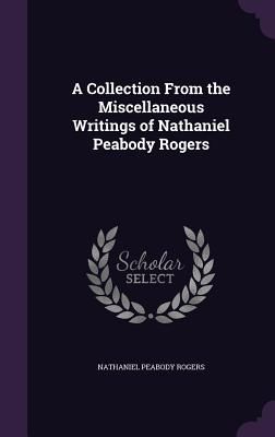 A Collection From the Miscellaneous Writings of Nathaniel Peab...