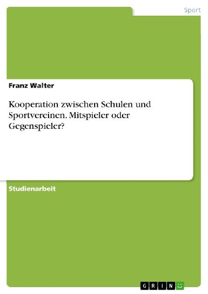 Kooperation zwischen Schulen und Sportvereinen. Mitspieler ode...