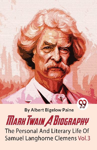 Mark Twain A Biography The Personal And Literary Life Of Samue...