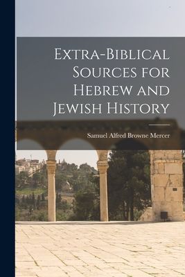Extra-Biblical Sources for Hebrew and Jewish History