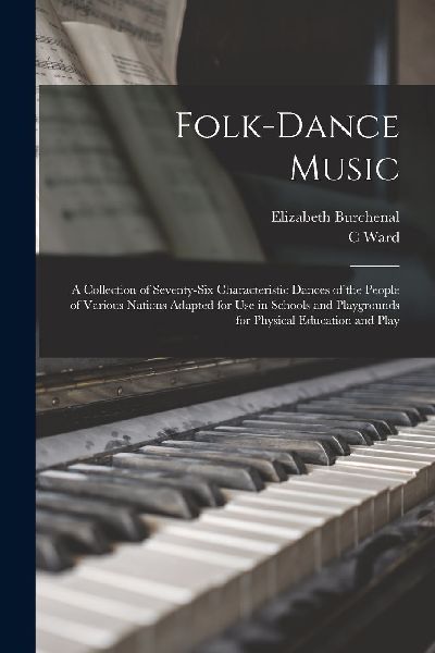 Folk-dance Music; a Collection of Seventy-six Characteristic D...