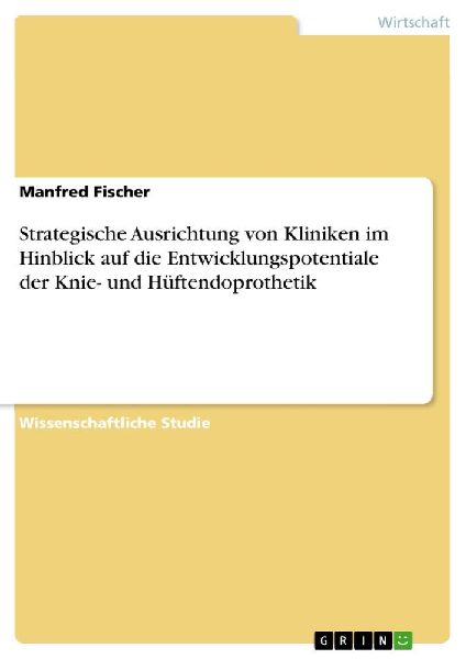 Strategische Ausrichtung von Kliniken im Hinblick auf die Entw...