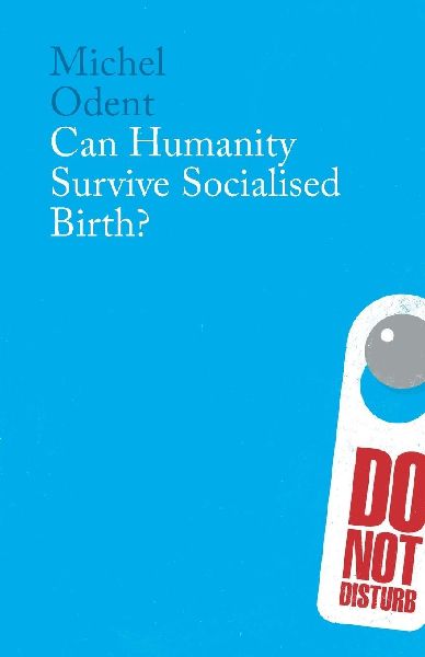 Can Humanity Survive Socialised Birth?