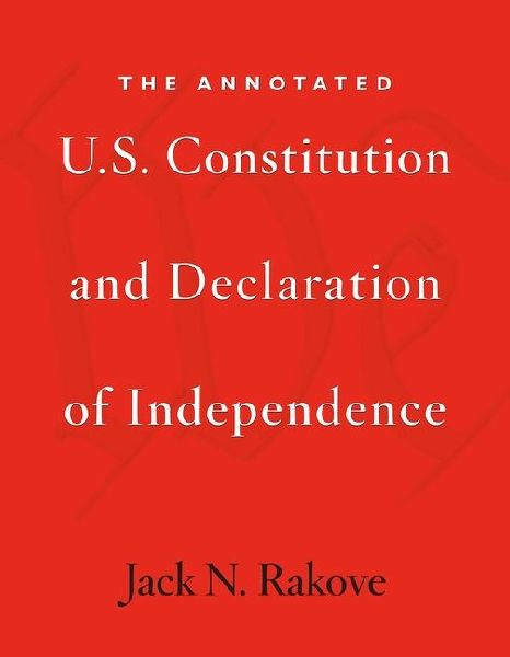 The Annotated U.S. Constitution and Declaration of Independence