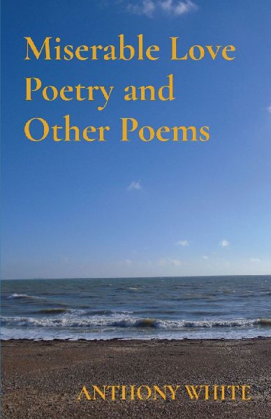 Miserable Love Poetry and Other Poems