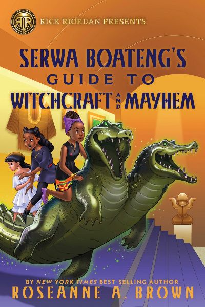 Rick Riordan Presents: Serwa Boateng's Guide to Witchcraf...