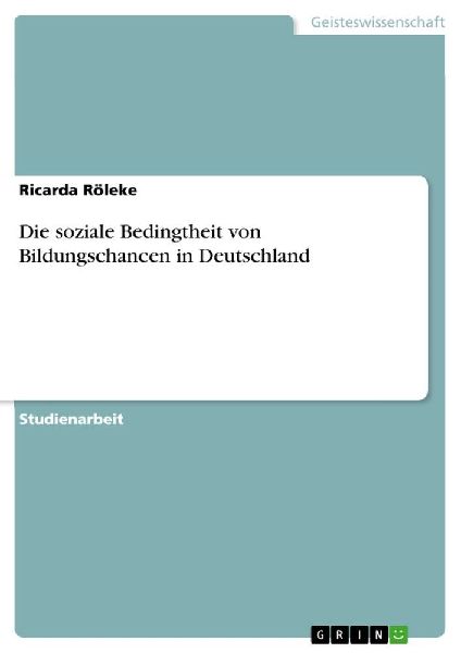 Die soziale Bedingtheit von Bildungschancen in Deutschland