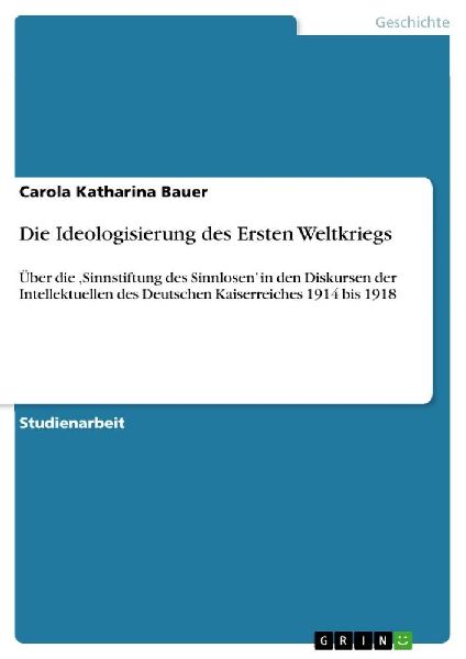 Die Ideologisierung des Ersten Weltkriegs