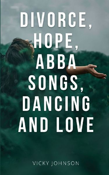 Divorce, Hope, Abba songs, dancing and love