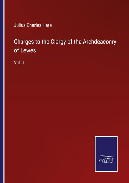 Charges to the Clergy of the Archdeaconry of Lewes