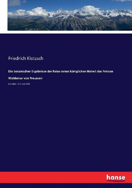 Die botanischen Ergebnisse der Reise seiner königlichen Hohei...