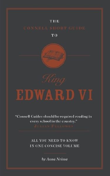 The Connell Short Guide To King Edward VI