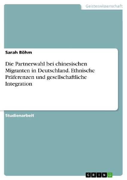 Die Partnerwahl bei chinesischen Migranten in Deutschland. Eth...