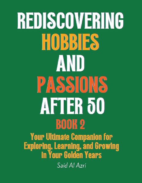 Rediscovering Hobbies and Passions After 50, Book 2
