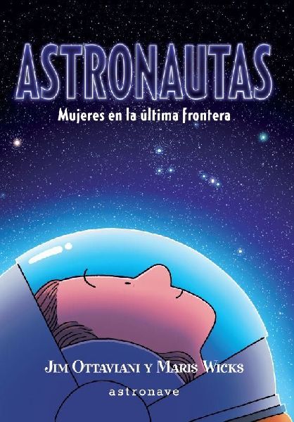 Astronautas : mujeres en la última frontera