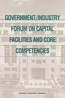 Government/Industry Forum on Capital Facilities and Core Compe...