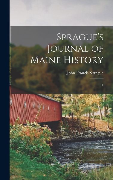 Sprague's Journal of Maine History: 1