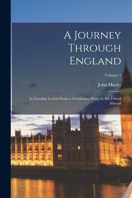 A Journey Through England: In Familiar Letters From a Gentlema...