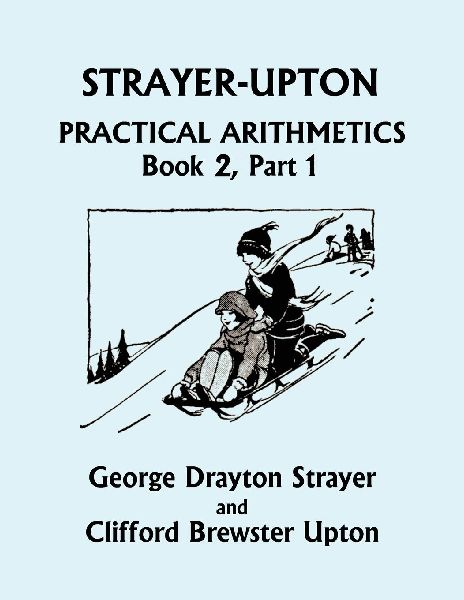 Strayer-Upton Practical Arithmetics BOOK 2, Part 1 (Yesterday&...