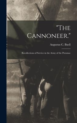 "The Cannoneer.": Recollections of Service in the Ar...