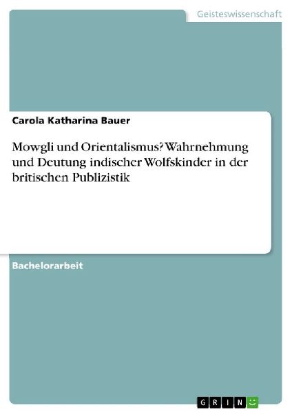 Mowgli und Orientalismus? Wahrnehmung und Deutung indischer Wo...