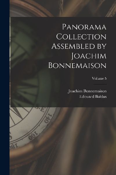 Panorama Collection Assembled by Joachim Bonnemaison; Volume 5