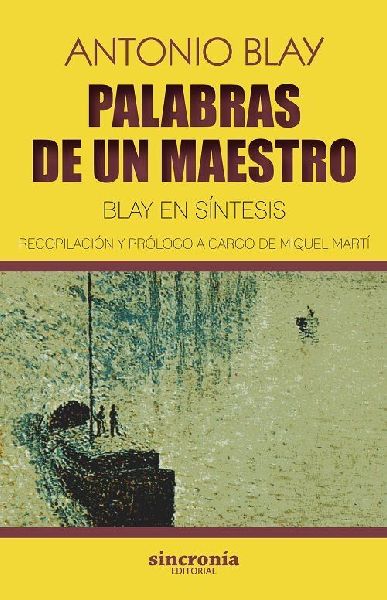 Palabras de un maestro : Blay en síntesis : recopilación y p...