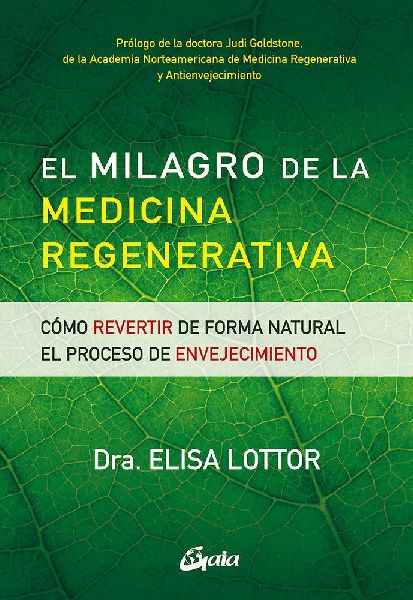 El milagro de la medicina regenerativa : cómo revertir de for...