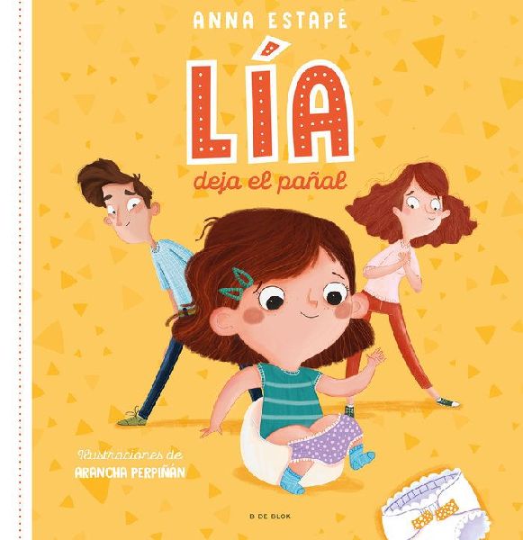Lia deja el pañal : el cuento para acompañar la retirada del...