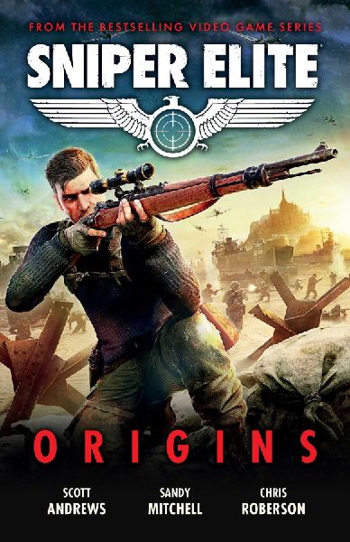 Sniper Elite: Origins - Three Original Stories Set in the Worl...