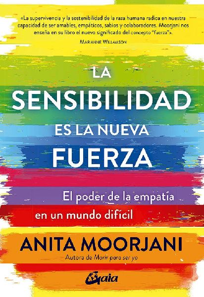 La sensibilidad es la nueva fuerza : el poder de la empatía e...