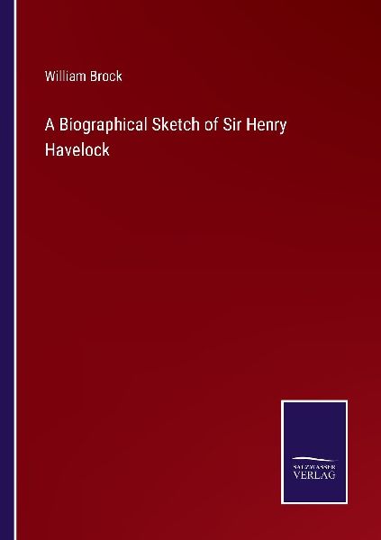 A Biographical Sketch of Sir Henry Havelock