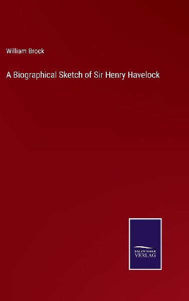 A Biographical Sketch of Sir Henry Havelock