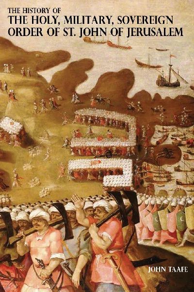 THE HISTORY OF THE HOLY, MILITARY, SOVEREIGN ORDER OF ST. JOHN...