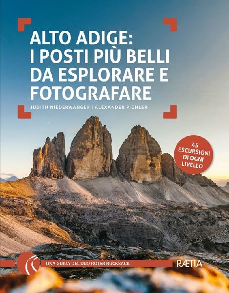 Alto Adige. I posti più belli da esplorare e fotografare. 45 ...