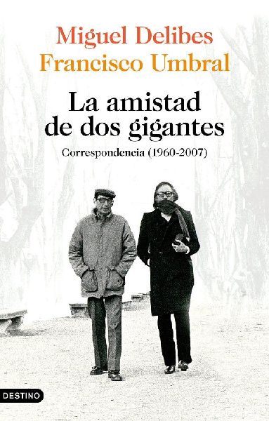 La amistad de dos gigantes : correspondencia, 1960-2007