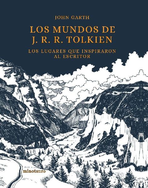 Los mundos de J. R. R. Tolkien : los lugares que inspiraron al...