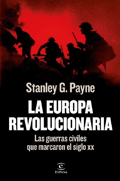 La Europa revolucionaria : las guerras civiles que marcaron el...