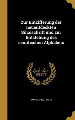 Zur Entzifferung der neuentdeckten Sinaischrift und zur Entste...