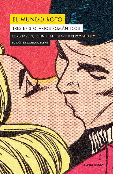 El mundo roto : tres epistolarios románticos