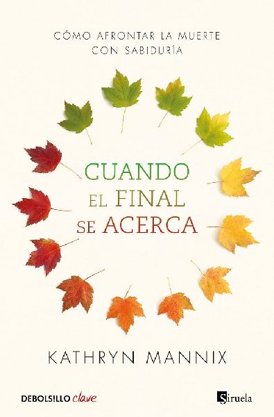 Cuando el final se acerca : cómo afrontar la muerte con sabid...